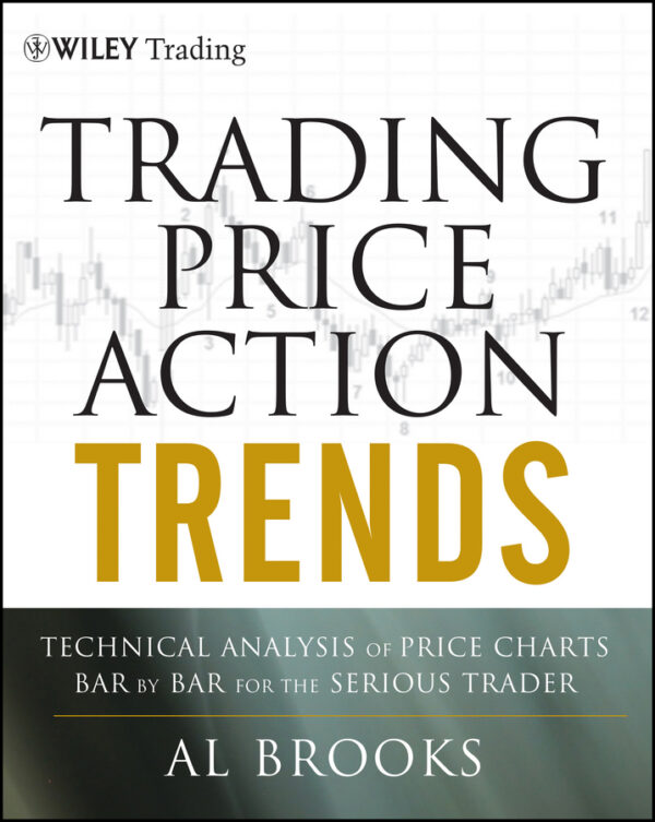 Trading price action trends: technical analysis of price charts bar by bar for the serious trader Ebook